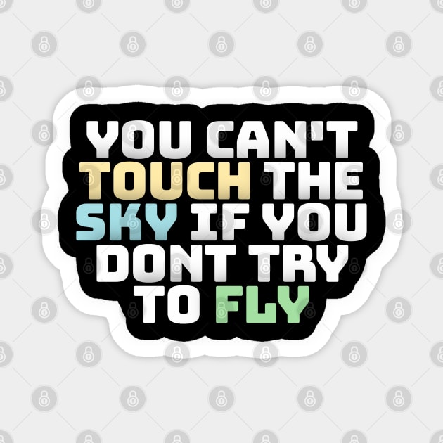 you cant touch the sky if you dont try to fly motivation text Sticker by DrollDrifter